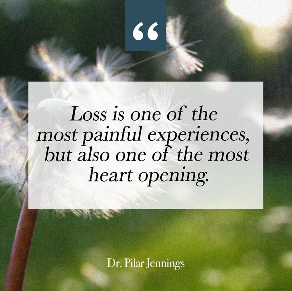 Dr. Pilar Jennings - Loss is one of the most painful experiences