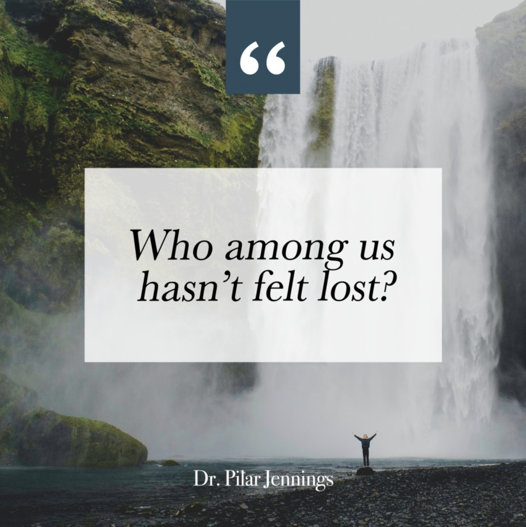 Dr. Pilar Jennings - Who among us hasn’t felt lost? ⁣