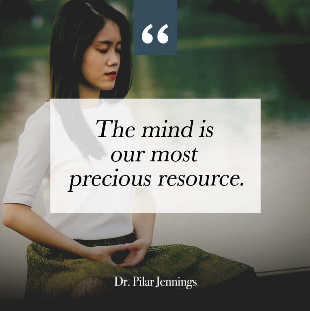 Dr. Pilar Jennings: The mind is our most precious resource