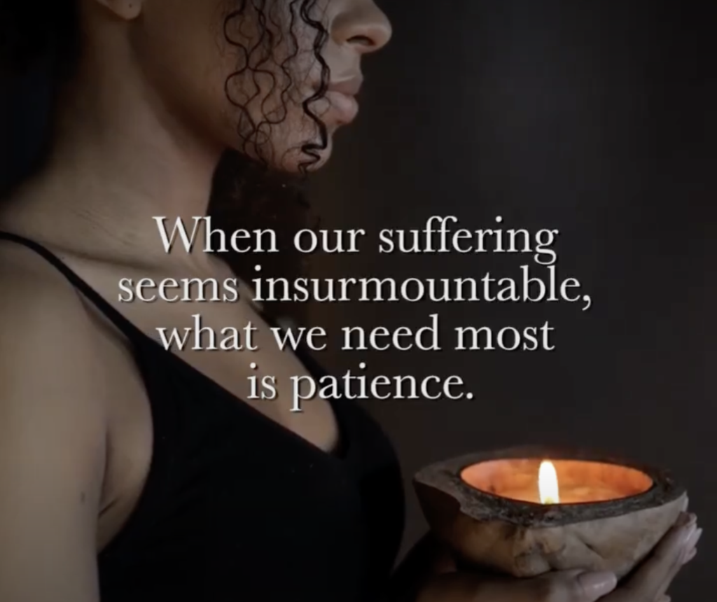 When our suffering seems insurmountable, what we need most is patience.