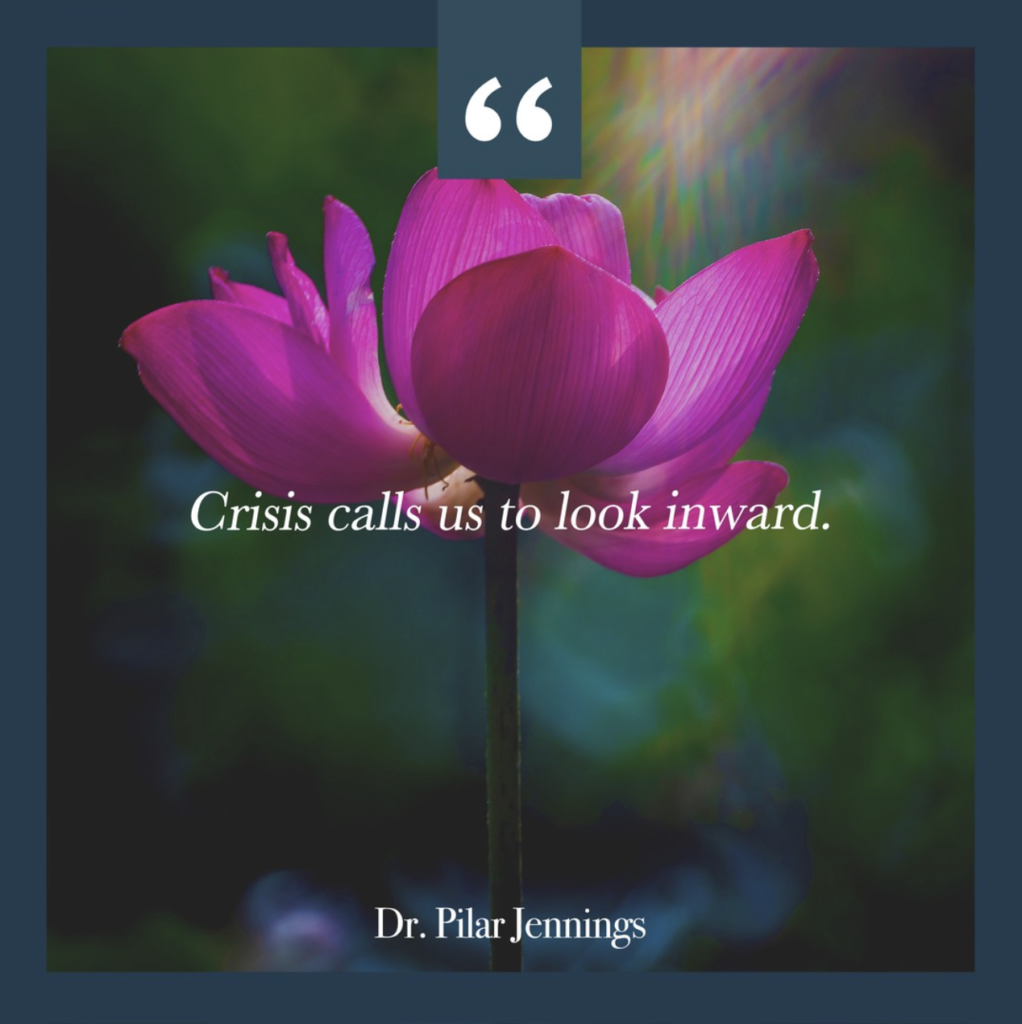 Dr. Pilar Jennings - Crisis Calls Us to Look Inward